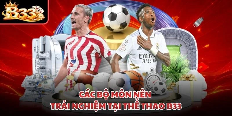 Các bộ môn nên trải nghiệm tại thể thao B33