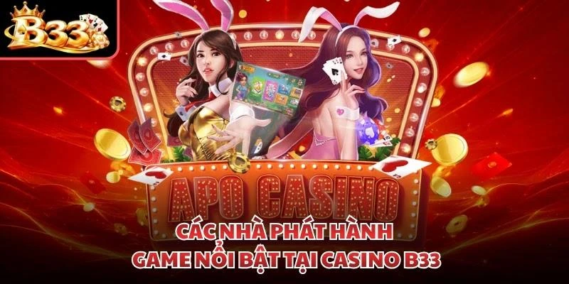 Các nhà phát hành game nổi bật tại casino B33