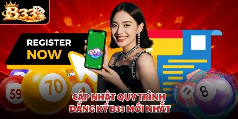 Cập nhật quy trình đăng ký B33 mới nhất