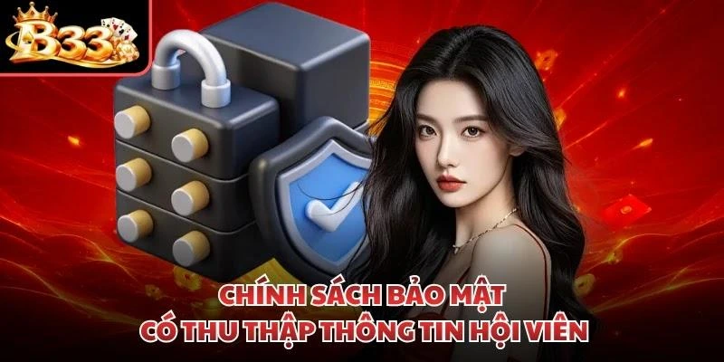 Chính sách bảo mật có thu thập thông tin hội viên