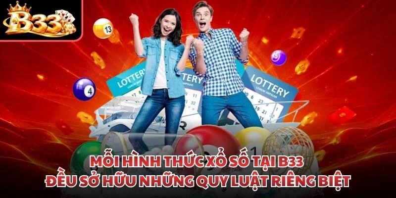Mỗi hình thức xổ số tại B33 đều sở hữu những quy luật riêng biệt