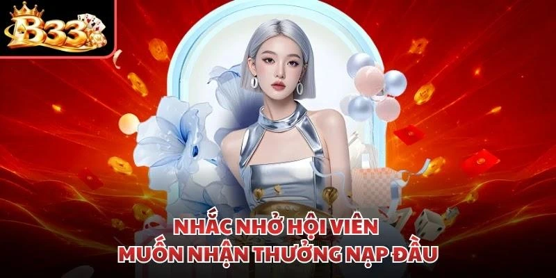 Nhắc nhở hội viên muốn nhận thưởng nạp đầu
