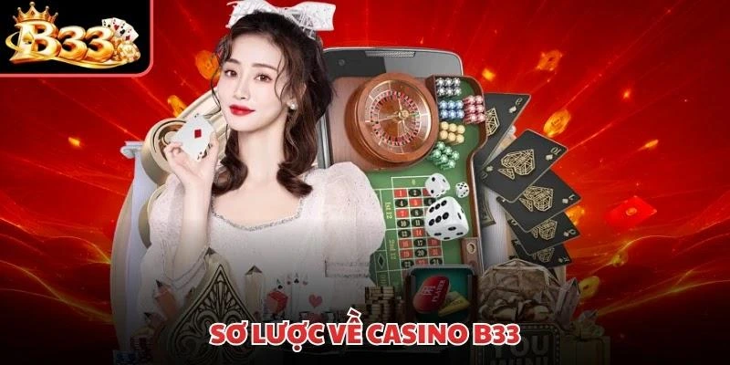 Sơ lược về casino B33